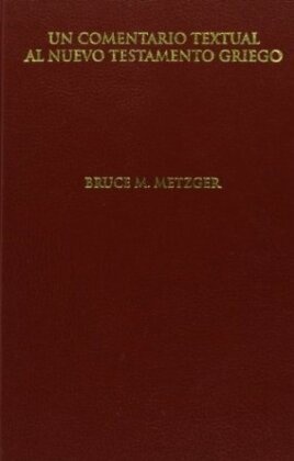 Un Comentario Textual Al Nuevo Testamento Griego - Bruce M. Metzger  Leder