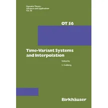 Time-Variant Systems and Interpolation Operator Theory: Advances and Applications 56