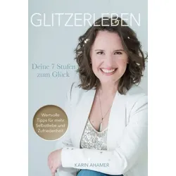 Glitzerleben - Deine 7 Stufen zum Glück