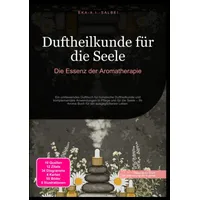 Epubli Duftheilkunde für die Seele: Die Essenz der Aromatherapie: