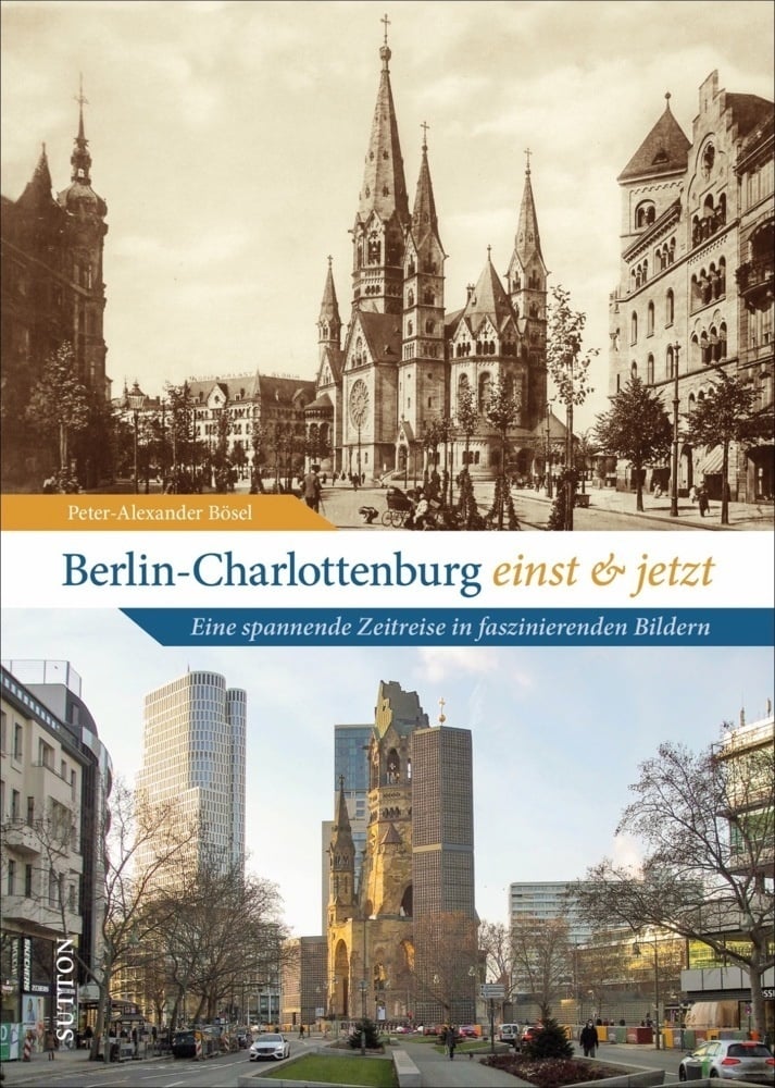 Berlin-Charlottenburg Einst Und Jetzt - Peter-Alexander Bösel  Gebunden