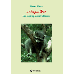 unkaputtbar als Buch von Moon River