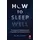 Capstone How to Sleep Well: The Science of Sleeping Smarter, Living Better and Being Productive