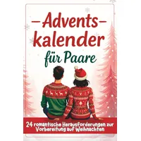 Adventskalender für Paare - 24 romantische Herausforderungen zur Vorbereitung auf Weihnachten: Ein kleines originelles Geschenk für Erwachsene