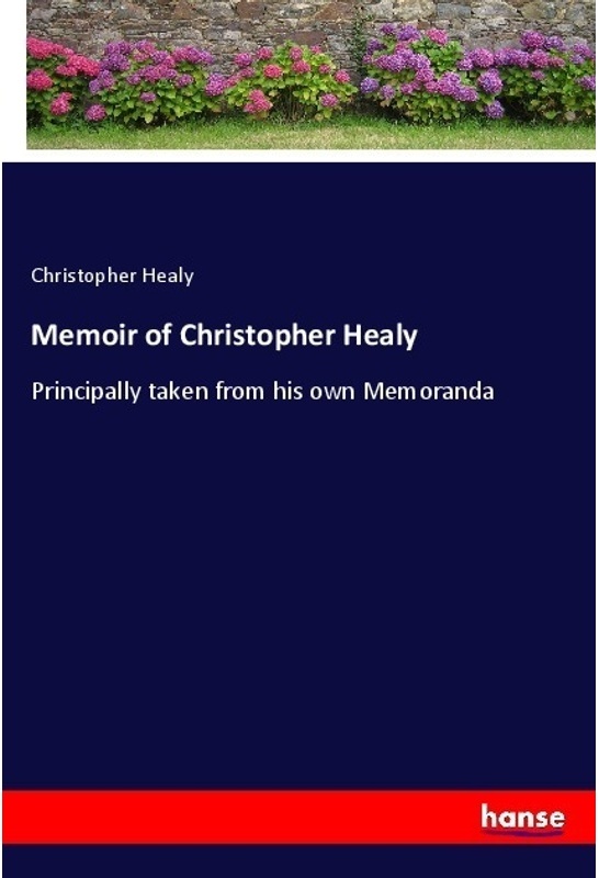 Memoir Of Christopher Healy - Christopher Healy, Kartoniert (TB)