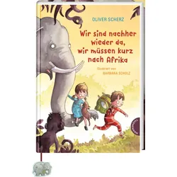 THIENEMANN 18575 Wir sind nachher wieder da, wir müssen kurz nach Afrika