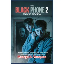 Independently published The Black Phone 2 (Movie Review): A view of the film Cast, Production, Possible Plot Twist and what to know before release