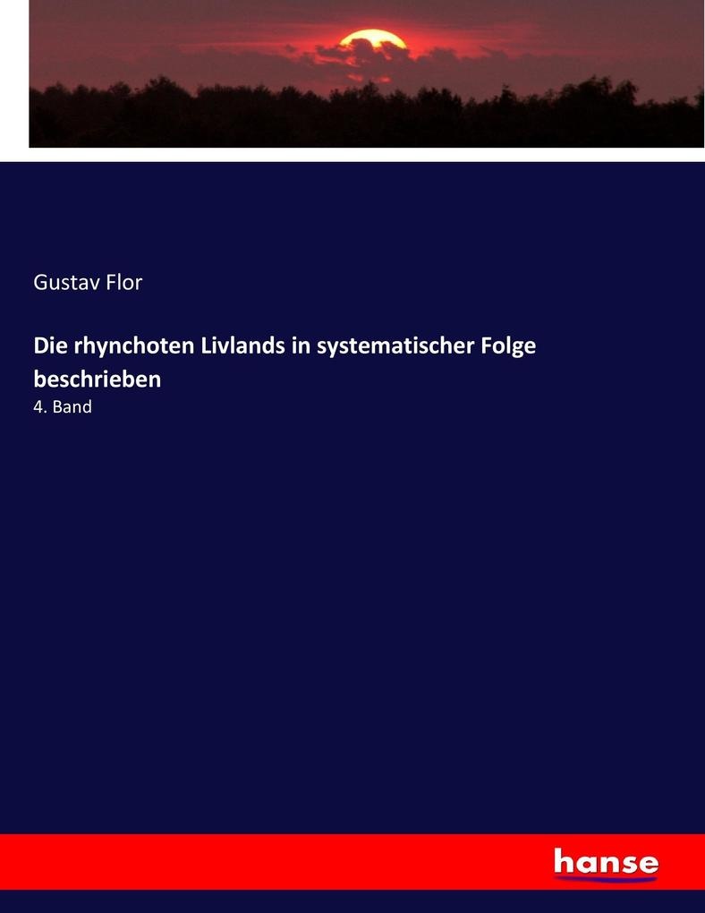 Die rhynchoten Livlands in systematischer Folge beschrieben: Buch von Gustav Flor