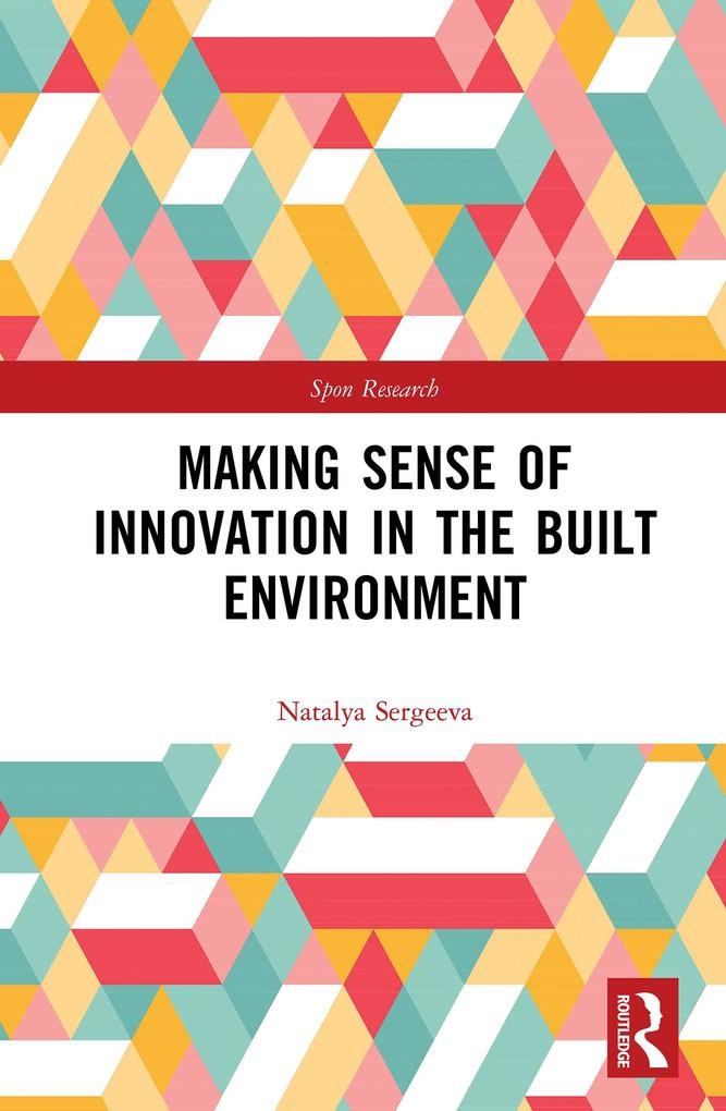 Making Sense of Innovation in the Built Environment: eBook von Natalya Sergeeva