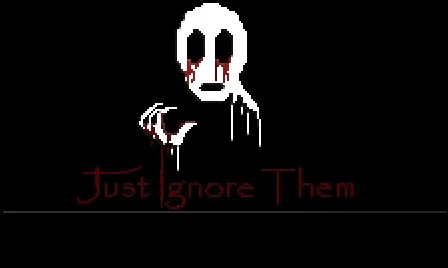 Just Ignore Them