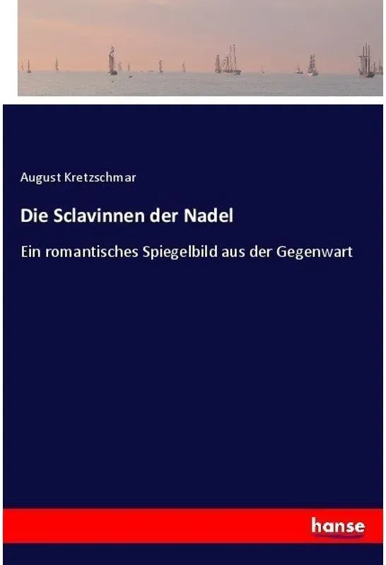 Die Sclavinnen Der Nadel - August Kretzschmar, Kartoniert (TB)