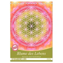 Calvendo Blume des Lebens - Harmonie durch Symbolkraft (Tischkalender 2026 DIN A5 hoch), CALVENDO Monatskalender: Heilende Energien mit der Flower of Life (CALVENDO Kunst)