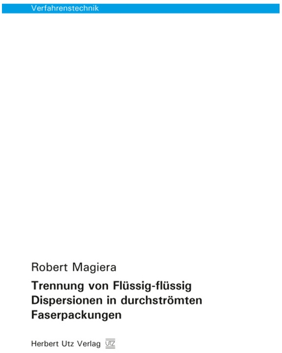 Verfahrenstechnik / Trennung Von Flüssig-Flüssig Dispersionen In Durchströmten Faserpackungen - Robert Magiera, Kartoniert (TB)
