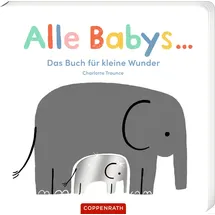 Coppenrath Verlag Alle Babys ...: Das Buch für kleine Wunder