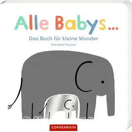 Coppenrath Verlag Alle Babys ...: Das Buch für kleine Wunder