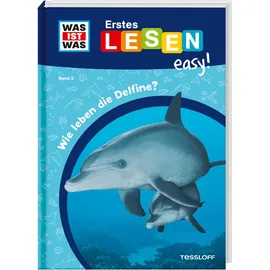 Tessloff WAS IST WAS Erstes Lesen easy! Band 5. Wie leben die Delfine?