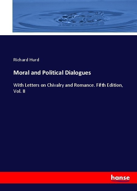Moral And Political Dialogues - Richard Hurd  Kartoniert (TB)