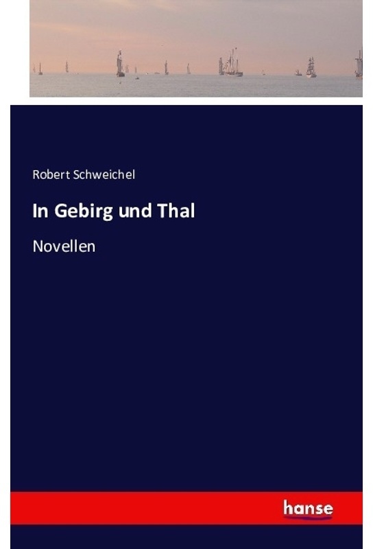 In Gebirg Und Thal - Robert Schweichel, Kartoniert (TB)