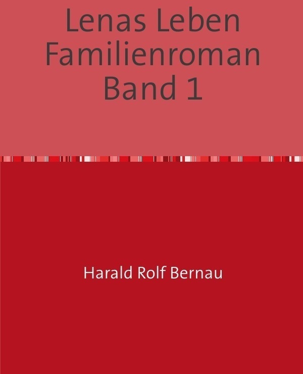 Lenas Leben / Doppelband: Lenas Leben / Lenas Leben Familienroman Band 2.Bd.1 - Harald Rolf Bernau  Kartoniert (TB)