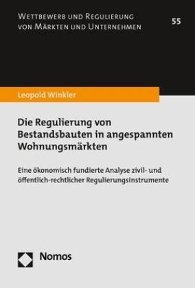 Die Regulierung Von Bestandsbauten In Angespannten Wohnungsmärkten - Leopold Winkler  Gebunden