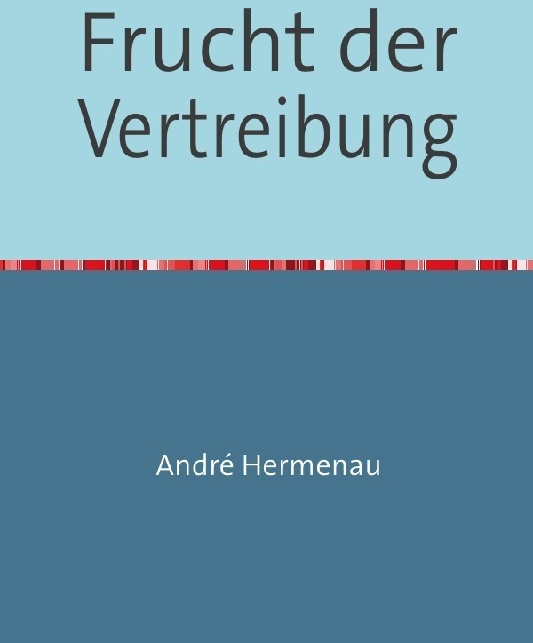 Frucht Der Vertreibung - Andre Hermenau  Kartoniert (TB)