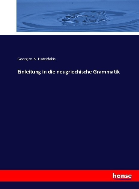 Einleitung In Die Neugriechische Grammatik - Georgios N. Hatzidakis  Kartoniert (TB)