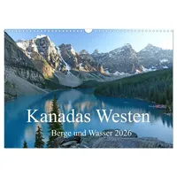 Calvendo Kanadas Westen - Berge und Wasser (Wandkalender 2026