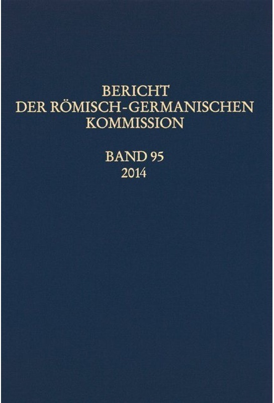 Bericht Der Römisch-Germanischen Kommssion / 95 / 2014 / Bericht Der Römisch-Germanischen Kommission.Bd.95/2014, Gebunden