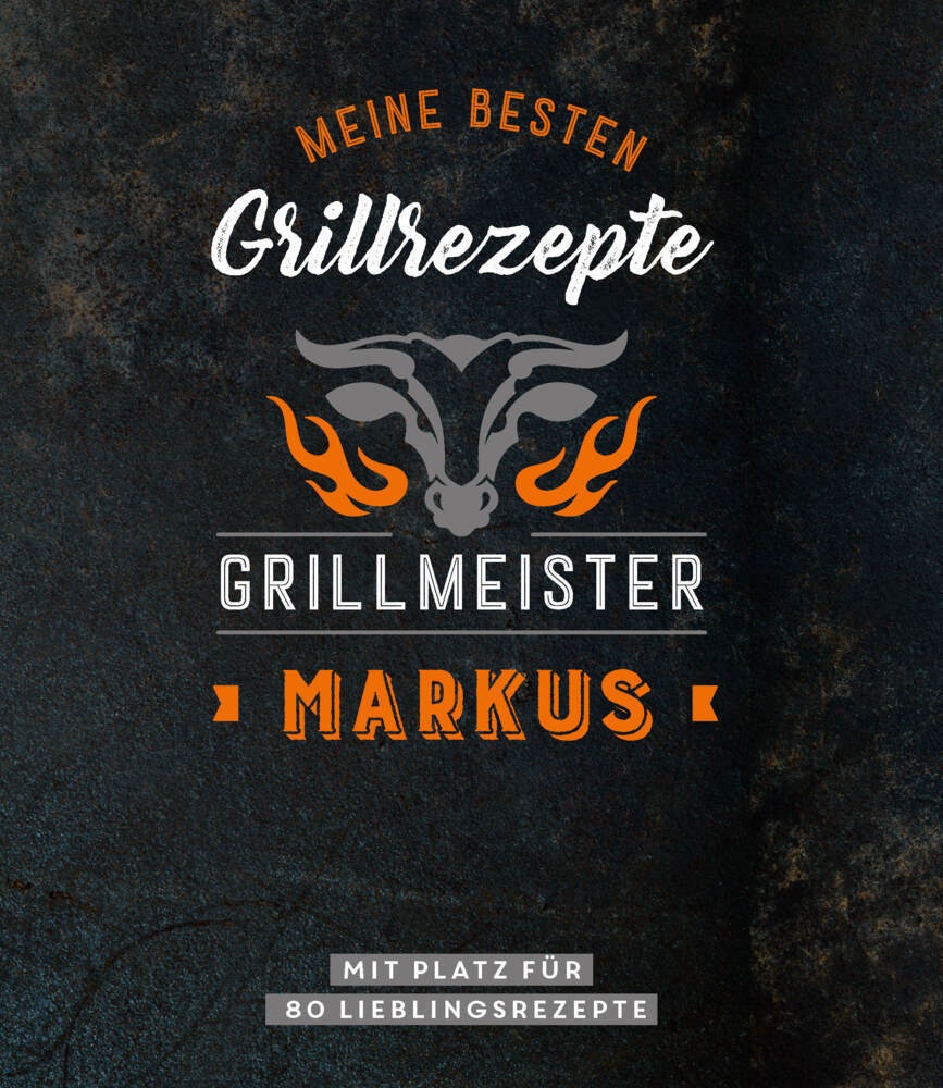Grillmeister Markus | Meine Besten Grillrezepte  Kartoniert (TB)