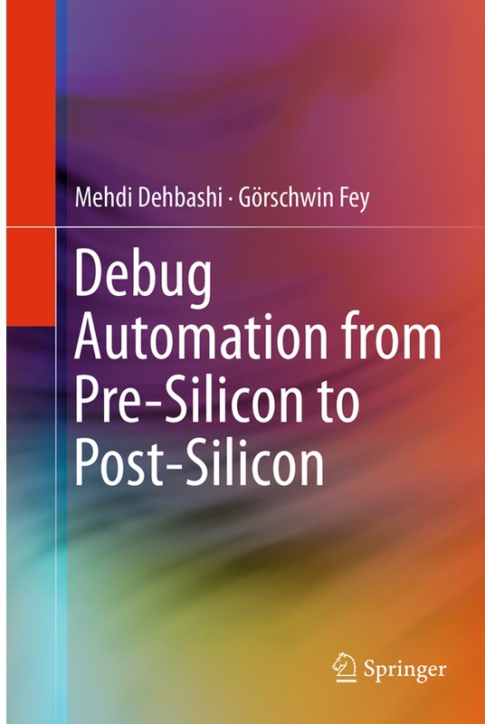 Debug Automation From Pre-Silicon To Post-Silicon - Mehdi Dehbashi, Görschwin Fey, Kartoniert (TB)