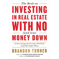 The Book on Investing in Real Estate with No (and Low) Money Down