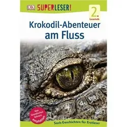 DORLING KINDERSLEY 978-3-8310-3059-0 SUPERLESER! Krokodil-Abenteuer am Fluss