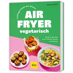 Lieblingsrezepte aus deinem Airfryer – vegetarisch