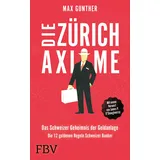 FinanzBuch Verlag Die Zürich Axiome – Das Schweizer Geheimnis der Geldanlage: Die 12 goldenen Regeln Schweizer Banker