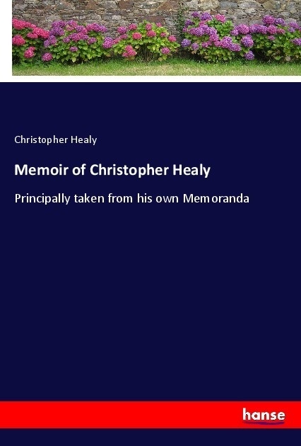 Memoir Of Christopher Healy - Christopher Healy  Kartoniert (TB)