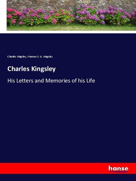 Charles Kingsley - Charles Kingsley  Frances E. G. Kingsley  Kartoniert (TB)