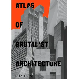 Phaidon Atlas of Brutalist Architecture