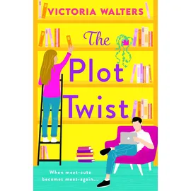 Boldwood Books The Plot Twist: A second-chance romantic comedy from Victoria Walters, perfect for fans of Emily Henry! (The Book Lovers Collection)