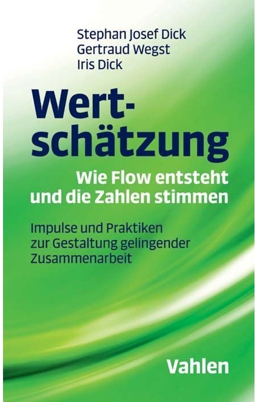 Wertschätzung - Wie Flow Entsteht Und Die Zahlen Stimmen - Stephan Josef Dick, Gertraud Wegst, Iris Dick, Kartoniert (TB)