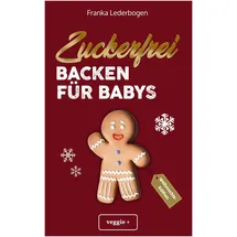 Studienscheiss Zuckerfrei Backen für Babys (Weihnachtsedition)