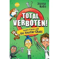 Unsere Klasse und das Haustier-Chaos - Total verboten! (Bd. 2)