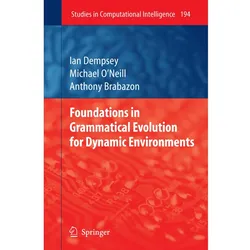 Foundations in Grammatical Evolution for Dynamic Environments, Fachbücher von Michael O'Neill, Anthony Brabazon, Ian Dempsey