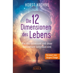 DIE 12 DIMENSIONEN DES LEBENS (Erstveröffentlichung), Sachbücher von Horst Krohne