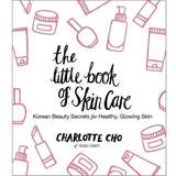 William Morrow The Little Book of Skin Care: Korean Beauty Secrets for Healthy, Glowing Skin
