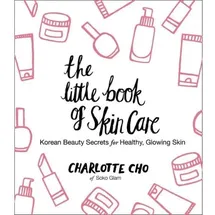 William Morrow The Little Book of Skin Care: Korean Beauty Secrets for Healthy, Glowing Skin