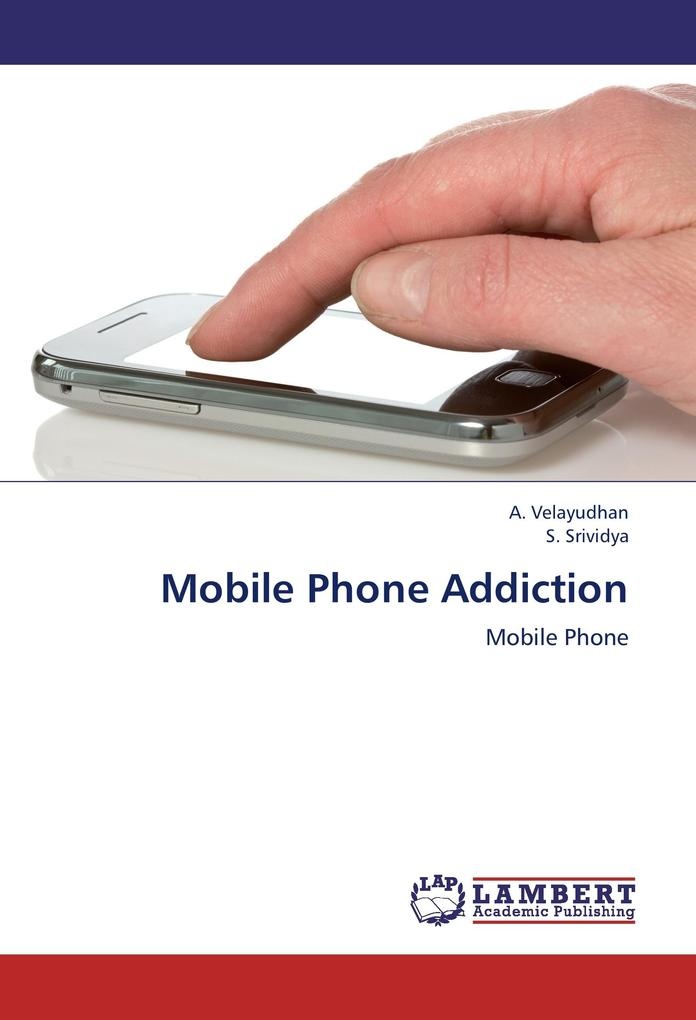 Mobile Phone Addiction: Buch von A. Velayudhan/ S. Srividya