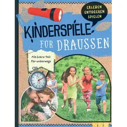 Kinderspiele für draußen - Erleben, Entdecken, Spielen