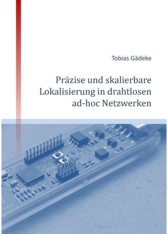 Präzise Und Skalierbare Lokalisierung In Drahtlosen Ad-Hoc Netzwerken - Tobias Gädeke, Kartoniert (TB)
