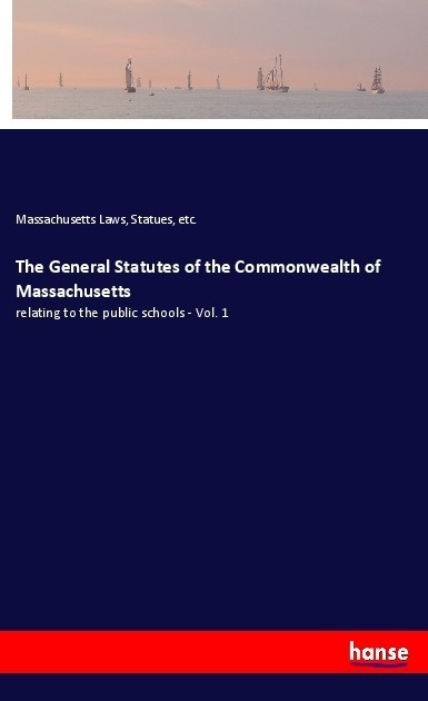 The General Statutes Of The Commonwealth Of Massachusetts - Statues  etc.  Massachusetts Laws  Kartoniert (TB)