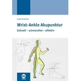mgo fachverlage Wrist-Ankle-Akupunktur: Schnell / schmerzfrei / effektiv. Mit erweitertem Praxiskonzept